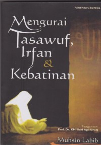 MENGURAI TASAWUF, IRFAN & KEBATINAN : Sebuah Pengantar