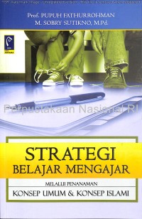 STRATEGI BELAJAR MENGAJAR : Strategi Mewujudkan Pembelajaran Bermakna Melalui Pemahaman Konsep Umum & Islami