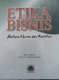 Etika Bisnis : antara norma dan kealitas