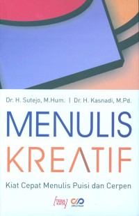 MENULIS KREATIF : Kiat Cepat Menulis Puisi dan Cerpen