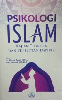 PSIKOLOGI ISLAM : Kajian Teoritik dan Penelitian Empirik