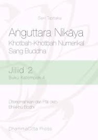 Anguttara Nikaya 
Khotbah-Khotbah Numerikal 
Sang Buddha Jilid 2