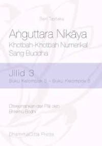 Anguttara Nikaya  Khotbah-Khotbah Numerikal  Sang Buddha jilid 3