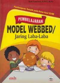 PEMBELAJARAN TEMATIK PADA AWAL KELAS SD/MI : Pembelajaran Terpadu Model Webbed/Jaring Laba-Laba