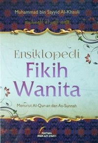 ENSIKLOPEDI FIKIH WANITA : Menurut Al-Qur'an dan As-Sunnah