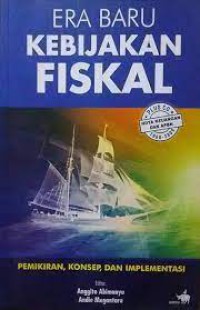 Era Baru Kebijkan Fisikal : pemikiran , konsep , dan implementasi.