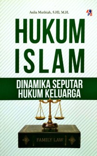 HUKUM ISLAM : Dinamika Perkembangan Seputar Hukum Keluarga