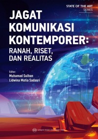 JAGAT KOMUNIKASI KONTEMPORER : Ranah, Riset, dan Realitas