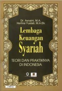 LEMBAGA KEUANGAN SYARI'A / Teori dan praktiknya di Indonesia