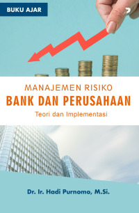 MANAJEMEN RISIKO BANK DAN PERUSAHAAN : Teori dan Implementasi