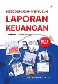 METODE MUDAH MENYUSUN LAPORAN KEUANGAN : Teori dan Penerapannya