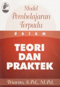 MODEL PEMBELAJARAN TERPADU DALAM TEORI DAN PRAKTEK