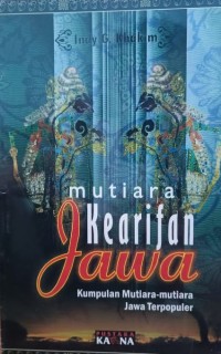 MUTIARA KEARIFAN JAWA : Kumpulan Mutiara-mutiara Jawa Terpopuler