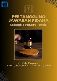 PERTANGGUNG JAWABAN PIDANA : Sebuah Tinjauan Yuridis