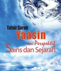 Tafsir Surat Yaasin dari perspektif sains dan sejarah