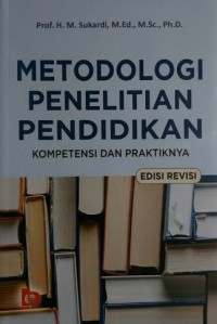 METODOLOGI PENELITIAN PENDIDIKAN : Kompetensi dan Praktiknya