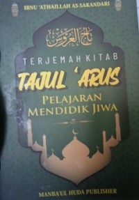 TERJEMAH KITAB TAJUL ARUS : Pelajaran Mendidik Jiwa