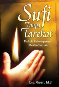 SUFI TANPA TAREKAT : Praksis Keberagamaan Muslim Puritan