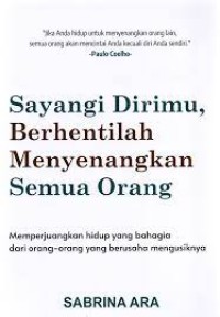 Sayangi dirimu, Berhentilah menyenangkan Orang Lain